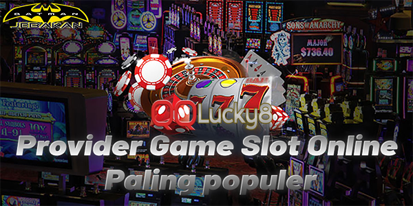 QQLucky8 Provider Game Slot Online Paling populer